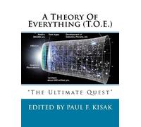 Paul F Kisak A Theory Of Everything (T.O.E.) (Tascabile)