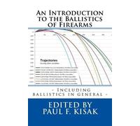 Paul F Kisak An Introduction to the Ballistics of Firearms (Tascabile)