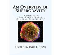 Paul F Kisak An Overview of Supergravity (Tascabile)