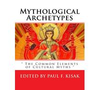 Paul F Kisak Mythological Archetypes (Tascabile)