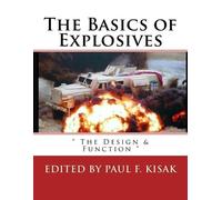Paul F Kisak The Basics of Explosives (Tascabile) Explosives