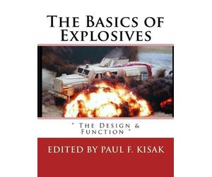 Paul F Kisak The Basics of Explosives (Tascabile) Explosives