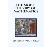 Paul F Kisak The Model Theory of Mathematics (Tascabile)