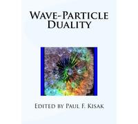 Paul F. Kisak Wave-Particle Duality (Tascabile)