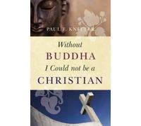 Paul F. Knitter Without Buddha I Could Not be a Christian (Tascabile)