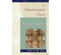 Paul F.M. Zahl The Protestant Face of Anglicanism (Tascabile)