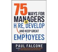 Paul Falcone 75 Ways for Managers to Hire, Develop, and Keep Great E (Tascabile)