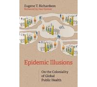 Paul Farmer Eugene T. Richardson Epidemic Illusions (Tascabile)