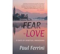 Paul Ferrini Crossing the Threshold from Fear to Love (Tascabile)
