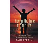 Paul Ferrini Having the Time of your Life (Tascabile)
