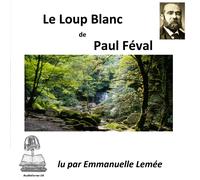Paul Féval Le loup blanc (Tascabile)