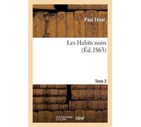 Paul Féval Les Habits Noirs.Tome 2 (Tascabile) Litterature