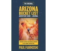 Paul Fiarkoski Arizona Bucket List Adventure Guide & Journal (Tascabile)