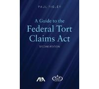 Paul Figley A Guide to the Federal Torts Claims Act, Second Edition (Tascabile)