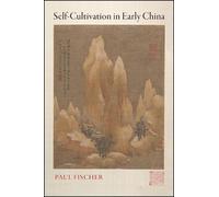 Paul Fischer Self-Cultivation in Early China (Tascabile)