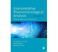Interpretative Phenomenological Analysis: Theory, Method and Research