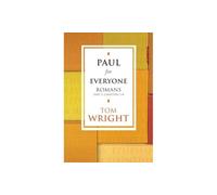 Paul for Everyone: Romans Part 1 Chapters 1 - 8