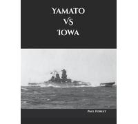 Paul Forest Yamato VS Iowa (Tascabile) Second World War Battleship Gunnery Duel