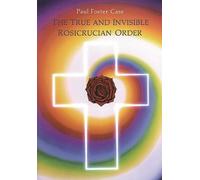 Paul Foster Case The True and Invisible Rosicrucian Order (Tascabile)