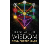Paul Foster Case Wade Coleman Thirty-two Paths of Wisdom (Tascabile)