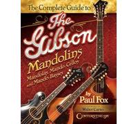 Paul Fox The Complete Guide to the Gibson Mandolins (Tascabile)