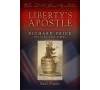 Paul Frame Liberty's Apostle - Richard Price, His Life and Times (Tascabile)