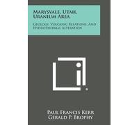 Paul Francis Kerr Gerald P Brophy Harry M Marysvale, Utah, Uranium (Tascabile)