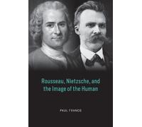 Paul Franco Rousseau, Nietzsche, and the Image of the Human (Copertina rigida)