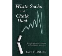 Paul Franklin White Socks and Chalk Dust (Tascabile)