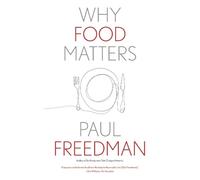 Paul Freedman Why Food Matters (Tascabile) Why X Matters S.