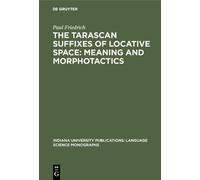 Paul Friedrich The Tarascan suffixes of locative space: Meani (Copertina rigida)
