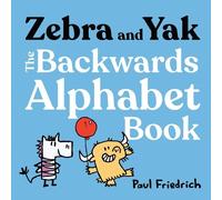 Paul Friedrich Zebra and Yak: The Backwards Alphabet Book (Copertina rigida)