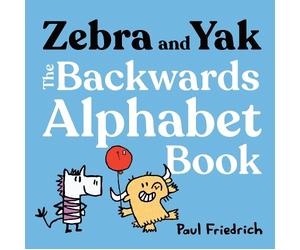 Paul Friedrich Zebra and Yak: The Backwards Alphabet Book (Copertina rigida)