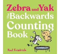 Paul Friedrich Zebra and Yak: The Backwards Counting Book (Copertina rigida)