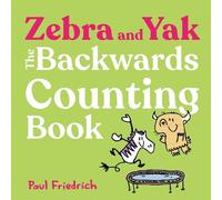 Paul Friedrich Zebra and Yak: The Backwards Counting Book (Copertina rigida)