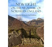 Paul Frodsham New Light on the Neolithic of Northern England (Tascabile)