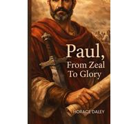 Paul, From Zeal To Glory