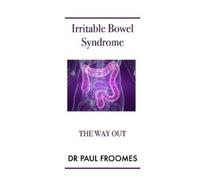 Paul Froomes Irritable Bowel Syndrome - the Way Out (Tascabile)