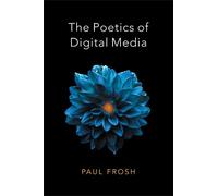Paul Frosh The Poetics of Digital Media (Copertina rigida)