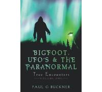 Paul G Buckner BIGFOOT, UFO's & THE PARANORMAL (Tascabile)