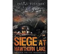 Paul G Buckner Siege at Hawthorn Lake (Tascabile)