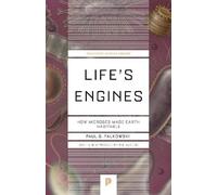 Life's Engines: How Microbes Made Earth Habitable