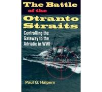 Paul G. Halpern The Battle of the Otranto Straits (Copertina rigida)