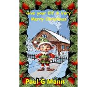 Paul G Mann Give your Elf a very Merry Christmas (Tascabile)