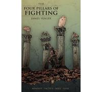 Paul G Markel James Yeager The Four Pillars of Fighting (Tascabile)
