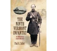 Paul G. Zeller The Ninth Vermont Infantry (Tascabile)