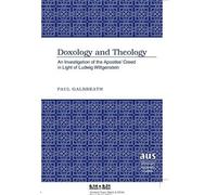 Paul Galbreath Doxology and Theology (Tascabile) American University Studies