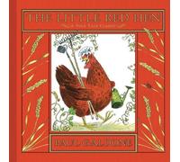 The Little Red Hen: A Classic Folktale About Hard Work, Responsibility, and the Rewards of Honest Effort