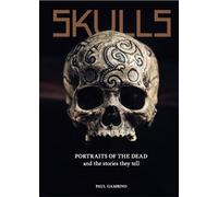Skulls: Portraits of the Dead and the Stories They Tell by Gambino, Paul