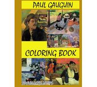 PAUL GAUGUIN - COLORING BOOK: 30 ORIGINAL ILLUSTRATIONS INSPIRED BY THE POST IMPRESSIONIST STYLE OF PAUL GAUGUIN